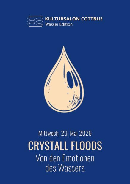 Chrystal Floods – Von den Emotionen des Wassers - Cottbus