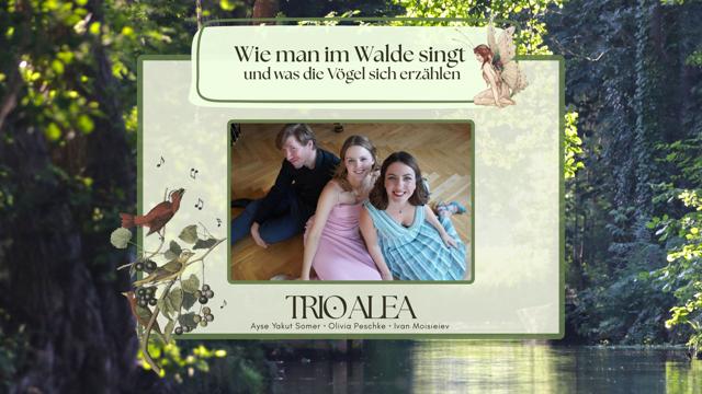 Trio Alea lädt mit „Wie man im Walde singt“ zu einem Erzählkonzert für Groß und Klein ein, begleitet von poetischer klassischer Musik im Frühlingswald.