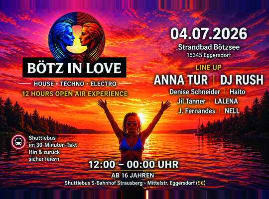 Am Bötzsee kündigt BÖTZ IN LOVE ein Open-Air am 04.07.2026 mit House, Techno und Electro sowie Anna Tur, DJ Rush und weiteren Acts an.