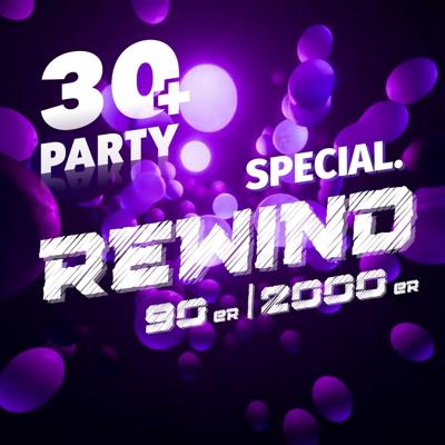 Auf dem lila Clubmotiv stehen die Worte „30+ Party“, „Special“, „REWIND“ und „90er | 2000er“ auf dunklem Grund.