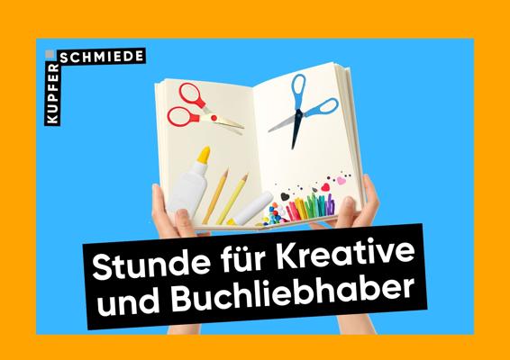 Hände halten ein offenes Buch mit Schere, Stiften und Kleber; darüber steht „Stunde für Kreative und Buchliebhaber“.